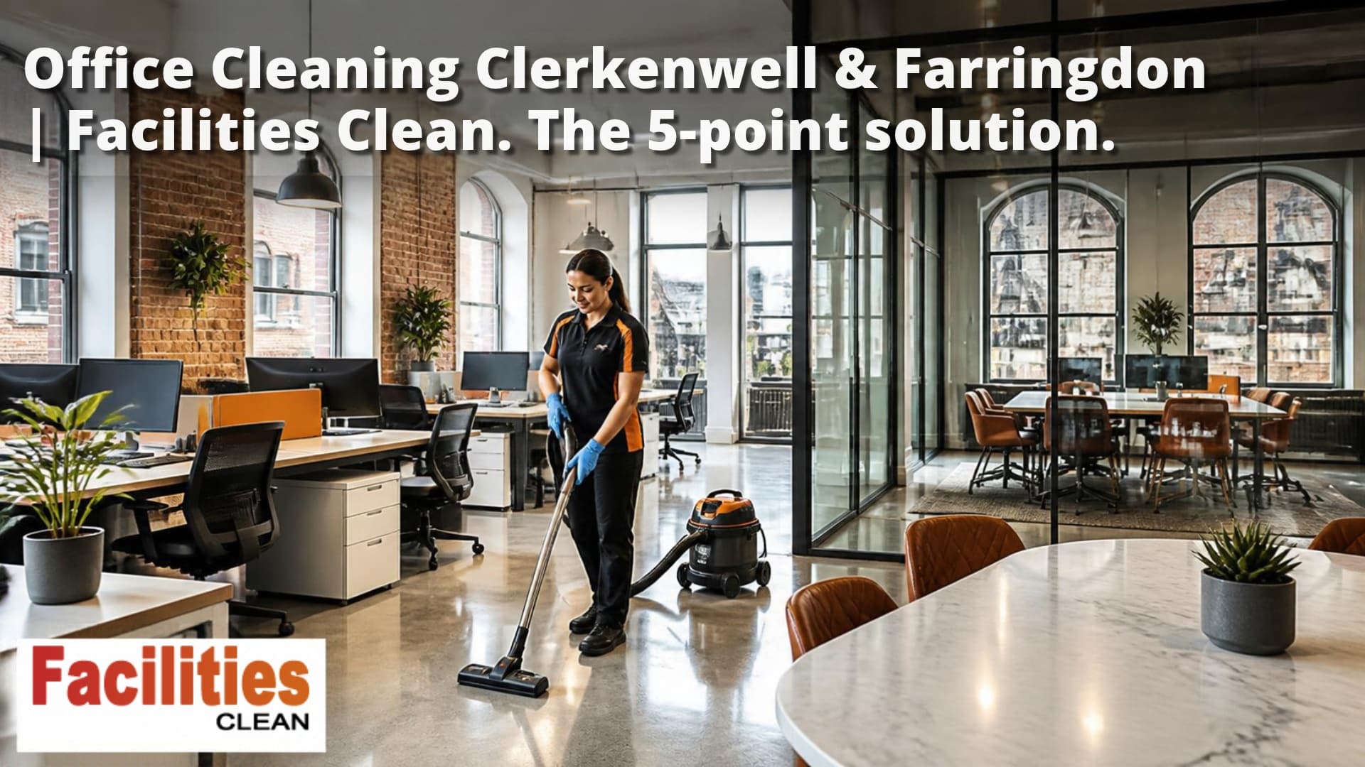 Office cleaning Clerkenwell & Farringdon | Facilities clean. T He 5-point solution